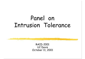 Panel  on  Intrusion  Tolerance  RAID 2001  UC Davis  October 11, 2001  Participants  Crispin