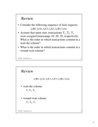 Review   Consider the following sequence of lock requests: l 1 (B); l 2 (A); l 3 (C); l 1 (C); l