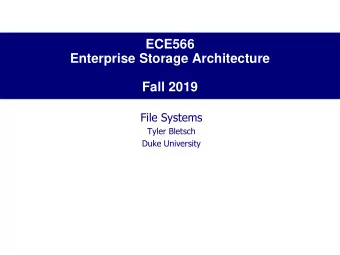 Enterprise Storage Architecture  Fall 2019  File Systems  Tyler Bletsch  Duke University  The file