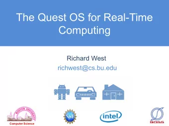 The Quest OS for Real-Time  Computing  Richard West  richwest@cs.bu.edu Computer Science  Emerging