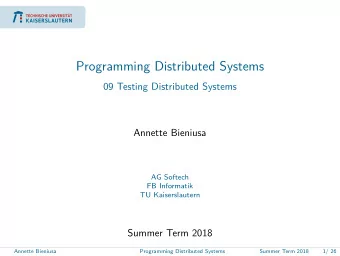 Programming Distributed Systems  09 Testing Distributed Systems  Annette Bieniusa  AG Softech  FB