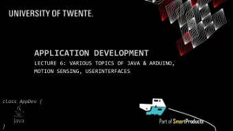 APPLICATION DEVELOPMENT  LECTURE 6: VARIOUS TOPICS OF JAVA &amp; ARDUINO,  MOTION SENSING,