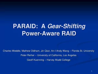 Power-Aware RAID Charles Weddle, Mathew Oldham, Jin Qian, An-I Andy Wang  Florida St. University