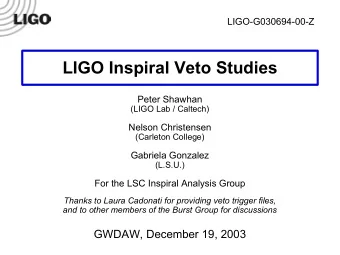 LIGO Inspiral Veto Studies  Peter Shawhan  (LIGO Lab / Caltech)  Nelson Christensen  (Carleton