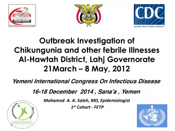 Outbreak Investigation of  Chikungunia and other febrile Illnesses  Al-Hawtah District, Lahj