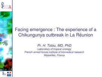 Facing emergence : The experience of a  Chikungunya outbreak in La Runion  Pr. H. Tolou, MD, PhD