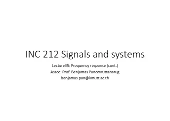 INC 212 Signals and systems Lecture#5: Frequency response (cont.) Assoc. Prof. Benjamas