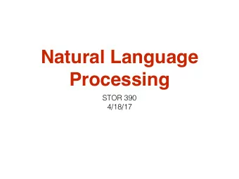 Natural Language  Processing  STOR 390  4/18/17  Kurt Vonnegut on the Shapes  of Stories