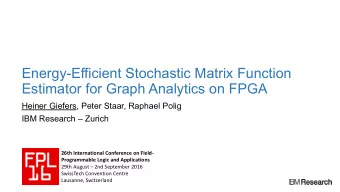 Estimator for Graph Analytics on FPGA  Heiner Giefers, Peter Staar, Raphael Polig IBM Research