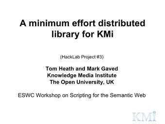 A minimum effort distributed  library for KMi  (HackLab Project #3)  Tom Heath and Mark Gaved