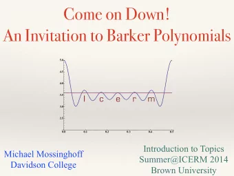 Come on Down!  An Invitation to Barker Polynomials  5.0  4.5  4.0  3.5  I  c  e  r  m  3.0  2.5