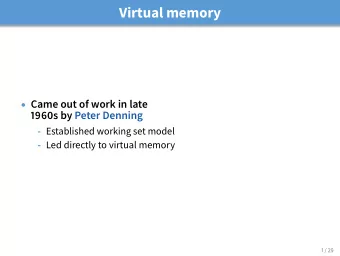 Virtual memory  Came out of work in late  1960s by Peter Denning - Established working set model