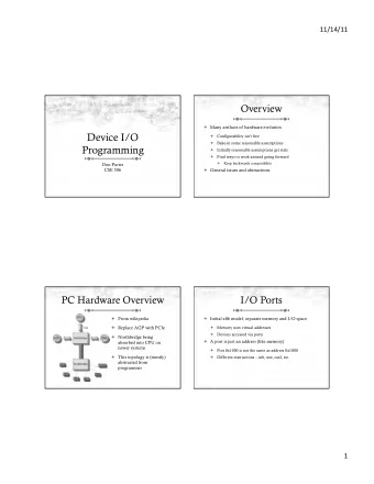Device I/O  Configurability isnt free  Bake-in some reasonable assumptions