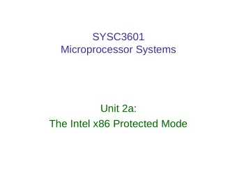 SYSC3601  Microprocessor Systems  Unit 2a:  The Intel x86 Protected Mode  Topics/Reading  1.