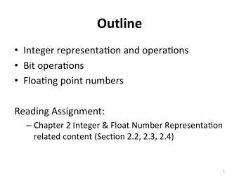 Outline    Integer  representa+on  and  opera+ons    Bit  opera+ons