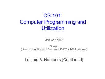 CS 101:  Computer Programming and  Utilization  Jan-Apr 2017  Sharat