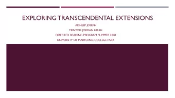 EXPLORING TRANSCENDENTAL EXTENSIONS  ADHEEP JOSEPH  MENTOR: JORDAN HIRSH  DIRECTED READING PROGRAM,