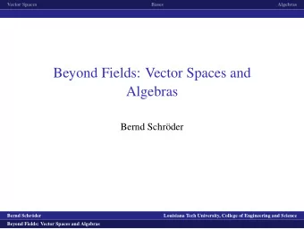 Beyond Fields: Vector Spaces and  Algebras  Bernd Schr  oder  logo1  Bernd Schr  oder