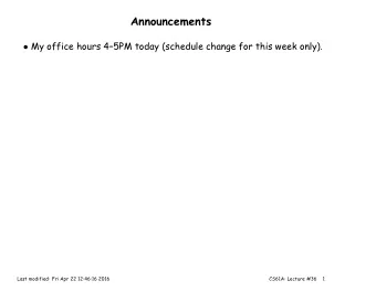 Announcements  My office hours 45PM today (schedule change for this week only).  Last