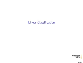 Linear Classification  1 / 14  The Linear Model  In the next few lectures we will  extend the