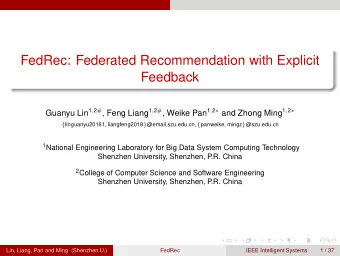 FedRec: Federated Recommendation with Explicit  Feedback Guanyu Lin 1 , 2 # , Feng Liang 1 , 2 # ,
