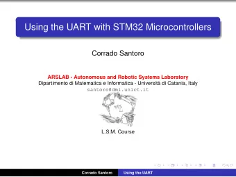 Using the UART with STM32 Microcontrollers  Corrado Santoro  ARSLAB - Autonomous and Robotic