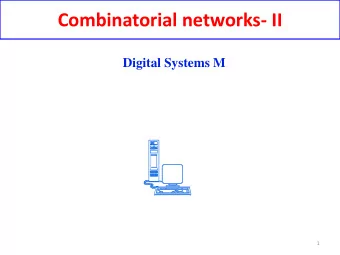 Combinatorial networks- II  Digital Systems M  1  Adder  Lets see the truth table of a