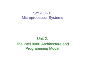 SYSC3601  Microprocessor Systems  Unit 2:  The Intel 8086 Architecture and  Programming Model