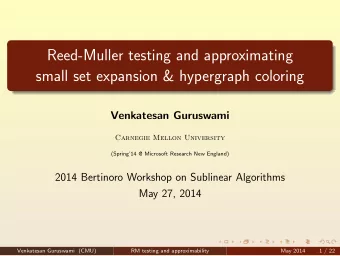 Reed-Muller testing and approximating  small set expansion &amp; hypergraph coloring  Venkatesan