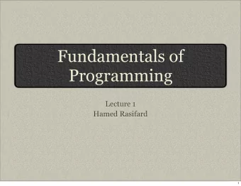 Fundamentals of  Programming  Lecture 1  Hamed Rasifard  1  Outline  Introduction  Course Policies