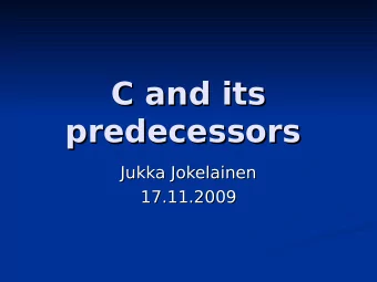 C and its  C and its  predecessors  predecessors  Jukka Jokelainen  Jukka Jokelainen  17.11.2009