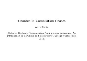 Chapter 1: Compilation Phases  Aarne Ranta  Slides for the book Implementing Programming