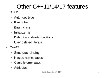 Other C++11/14/17 features  C++11  Auto, decltype  Range for  Enum class