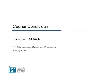 Course Conclusion  Jonathan Aldrich  17-396: Language Design and Prototyping  Spring 2020