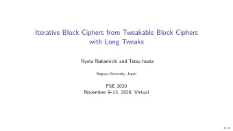 Iterative Block Ciphers from Tweakable Block Ciphers  with Long Tweaks  Ryota Nakamichi and Tetsu