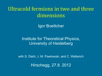 Ultracold fermions in two and three  dimensions  Igor Boettcher  Institute for Theoretical Physics,