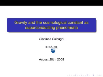 Gravity and the cosmological constant as  superconducting phenomena  Gianluca Calcagni  August