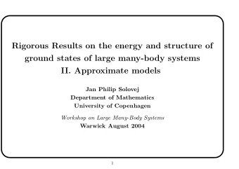 Rigorous Results on the energy and structure of  ground states of large many-body systems  II.