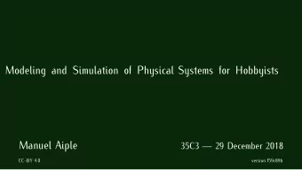 Modeling and Simulation of Physical Systems for Hobbyists  Manuel Aiple  35C3  29 December 2018