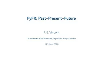 PyFR: PastPresentFuture  P. E. Vincent  Department of Aeronautics, Imperial College London 19