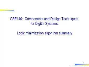 for Digital Systems  Logic minimization algorithm summary  1  Sources: TSR, Katz, Boriello &amp;