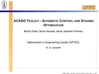 Overview  Scope of ACADO Toolkit  An Optimal Control Tutorial Example  Algorithms and