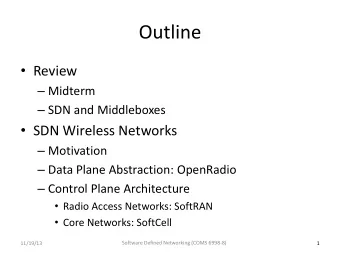 Outline  Review  Midterm  SDN and Middleboxes  SDN Wireless Networks  Motivation