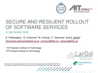 SECURE AND RESILIENT ROLLOUT  OF SOFTWARE SERVICES  in the Smart Grid E. Piatkowska 1 , D. Umsonst