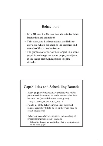 Behaviours  Java 3D uses the Behavior class to facilitate  interaction and animation   This