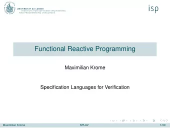 Functional Reactive Programming  Maximilian Krome  Specification Languages for Verification