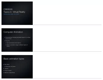 Computer Animation  Representing changing (animated) objects in a virtual  environment.  Requires