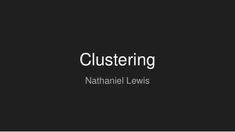 Clustering  Nathaniel Lewis  How it works  Read in Historic Data  Generate Centroids randomly