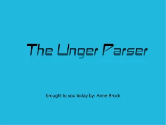 The Unger Parser  brought to you today by: Anne Brock  Outline  Unger - the man  Unger - the
