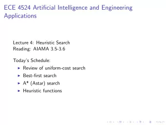 ECE 4524 Artificial Intelligence and Engineering  Applications  Lecture 4: Heuristic Search